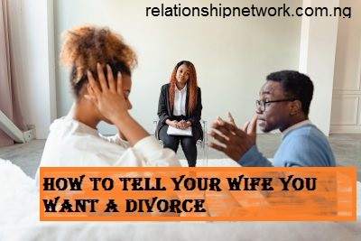 How to tell your wife you want a divorce