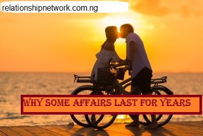 Why Some Affairs Last For Years