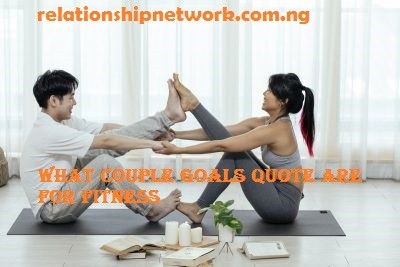 What Couple Goals Quote Are For Fitness
