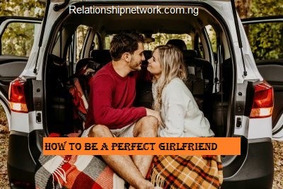 How to be a perfect girlfriend